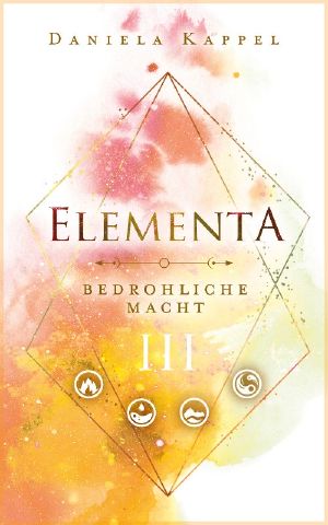 [Elementa Trilogie 03] • Bedrohliche Macht